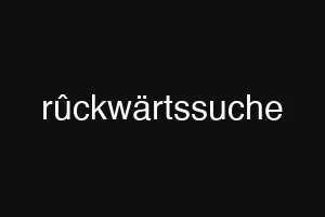 rûckwärtssuche