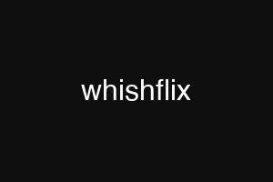 whishflix