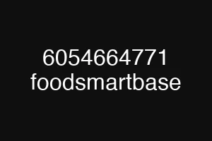 6054664771 foodsmartbase