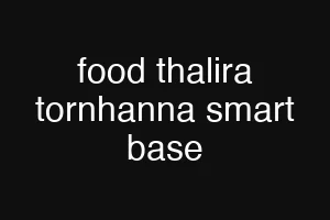 food thalira tornhanna smart base